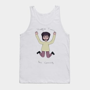 Happier times are coming Tank Top